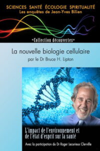 La nouvelle biologie cellulaire par le Dr Bruce H. Lipton