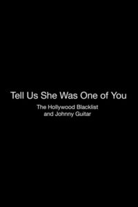 Tell Us She Was One of You: The Hollywood Blacklist and ‘Johnny Guitar’